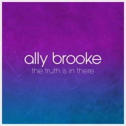 Ally Brooke - The Truth Is In There